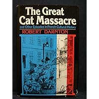 The Great Cat Massacre And Other Episodes In French Cultural History The Great Cat Massacre And Other Episodes In French Cultural History Hardcover Kindle Audible Audiobook Paperback