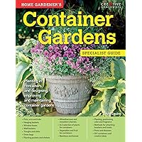Home Gardener's Container Gardens: Planting in Containers and Designing, Improving and Maintaining Container Gardens (Specialist Guide) Home Gardener's Container Gardens: Planting in Containers and Designing, Improving and Maintaining Container Gardens (Specialist Guide) Paperback Kindle