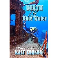 Death by Blue Water: Underwater, no one hears your screams (The Hayden Kent Mysteries Book 1)