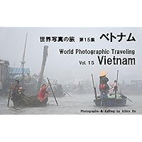 World Photographic Traveling Vol 15 Vietnam (Japanese Edition) World Photographic Traveling Vol 15 Vietnam (Japanese Edition) Kindle