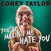 You're Making Me Hate You: A Cantankerous Look at the Common Misconception That Humans Have Any Common Sense Left You're Making Me Hate You: A Cantankerous Look at the Common Misconception That Humans Have Any Common Sense Left Audible Audiobook Paperback Kindle Hardcover Audio CD