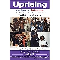 UPRISING: Crips and Bloods Tell the Story of America's Youth in the Crossfire UPRISING: Crips and Bloods Tell the Story of America's Youth in the Crossfire Kindle Hardcover Paperback