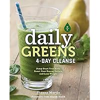 Daily Greens 4-Day Cleanse: Jump Start Your Health, Reset Your Energy, and Look and Feel Better than Ever! Daily Greens 4-Day Cleanse: Jump Start Your Health, Reset Your Energy, and Look and Feel Better than Ever! Kindle Hardcover