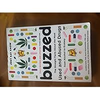 Buzzed: The Straight Facts About the Most Used and Abused Drugs from Alcohol to Ecstasy (Third Edition) Buzzed: The Straight Facts About the Most Used and Abused Drugs from Alcohol to Ecstasy (Third Edition) Paperback
