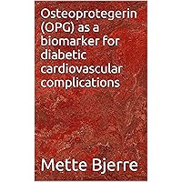 Osteoprotegerin (OPG) as a biomarker for diabetic cardiovascular complications