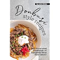 Donburi Style Recipes: An Illustrated Cookbook of Complete Meal Bowl Ideas! Donburi Style Recipes: An Illustrated Cookbook of Complete Meal Bowl Ideas! Kindle Paperback