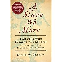 A Slave No More: Two Men Who Escaped to Freedom : Including Their Own Narratives Of Emancipation A Slave No More: Two Men Who Escaped to Freedom : Including Their Own Narratives Of Emancipation Kindle Audible Audiobook Paperback Hardcover Audio CD