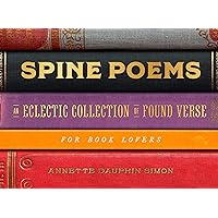 Spine Poems: An Eclectic Collection of Found Verse for Book Lovers Spine Poems: An Eclectic Collection of Found Verse for Book Lovers Hardcover Kindle