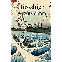 Hiroshige 36 Ansichten des Berges Fuji 1858 (German Edition) Hiroshige 36 Ansichten des Berges Fuji 1858 (German Edition) Kindle Paperback Hardcover