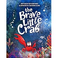 The Brave Little Crab - A Children’s Book for Ages 4-10, Discover the Ocean Tale Teaching Kids that Whoever You Are, It’s Okay to Be Different - Inclusive Books for Kids to Help Embrace Uniqueness