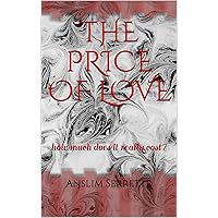 THE PRICE OF LOVE: how much does it really cost? THE PRICE OF LOVE: how much does it really cost? Kindle Paperback