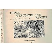 Three Westmorland Rivers, the Kent, the Sprint and the Mint Three Westmorland Rivers, the Kent, the Sprint and the Mint Hardcover