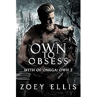 Own To Obsess (Myth of Omega: Own Book 2) Own To Obsess (Myth of Omega: Own Book 2) Kindle Paperback