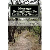 Messages Evangéliques de La Fin Des Temps (French Edition) Messages Evangéliques de La Fin Des Temps (French Edition) Kindle Hardcover Paperback