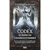 Codex : le guide du Chasseur d'ombres (French Edition) Codex : le guide du Chasseur d'ombres (French Edition) Kindle
