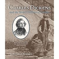 Charles Dickens and the Street Children of London Charles Dickens and the Street Children of London Kindle Hardcover Paperback