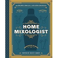 The Home Mixologist: Shake Up Your Cocktail Game with 150 Recipes The Home Mixologist: Shake Up Your Cocktail Game with 150 Recipes Kindle Hardcover