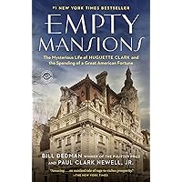 Empty Mansions: The Mysterious Life of Huguette Clark and the Spending of a Great American Fortune Empty Mansions: The Mysterious Life of Huguette Clark and the Spending of a Great American Fortune Kindle Paperback Audible Audiobook Hardcover
