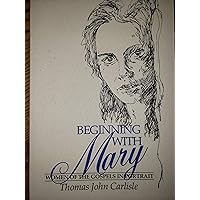 Beginning With Mary: Women of the Gospels in Portrait Beginning With Mary: Women of the Gospels in Portrait Paperback