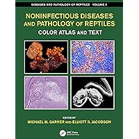 Noninfectious Diseases and Pathology of Reptiles: Color Atlas and Text, Diseases and Pathology of Reptiles, Volume 2 Noninfectious Diseases and Pathology of Reptiles: Color Atlas and Text, Diseases and Pathology of Reptiles, Volume 2 Kindle Hardcover