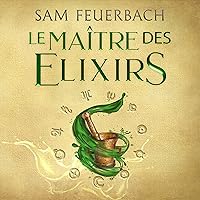 Le Maître des Elixirs: La Saga de l‘Alchimiste 1 Le Maître des Elixirs: La Saga de l‘Alchimiste 1 Audible Audiobook Kindle Paperback
