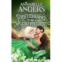 Pretending to be a Debutante (Miss Primm's Secret School for Budding Bluestockings Book 3) Pretending to be a Debutante (Miss Primm's Secret School for Budding Bluestockings Book 3) Kindle Paperback