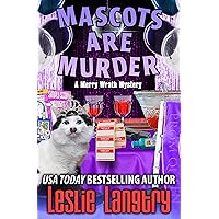 Mascots Are Murder (Merry Wrath Mysteries Book 18) Mascots Are Murder (Merry Wrath Mysteries Book 18) Kindle Paperback