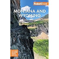 Fodor's Montana and Wyoming: with Yellowstone, Grand Teton, and Glacier National Parks (Full-color Travel Guide) Fodor's Montana and Wyoming: with Yellowstone, Grand Teton, and Glacier National Parks (Full-color Travel Guide) Paperback Kindle Spiral-bound