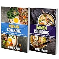 Ramen Noodles And Korean Cookbook: 2 Books In 1: Learn How To Prepare At Home 140 Traditional Recipes From Korea And Japan Ramen Noodles And Korean Cookbook: 2 Books In 1: Learn How To Prepare At Home 140 Traditional Recipes From Korea And Japan Kindle Hardcover Paperback