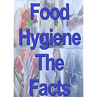 Food Hygiene The Facts Food Hygiene The Facts Kindle
