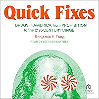 Quick Fixes: Drugs in America from Prohibition to the 21st Century Binge Quick Fixes: Drugs in America from Prohibition to the 21st Century Binge Audible Audiobook Hardcover Kindle Paperback Audio CD