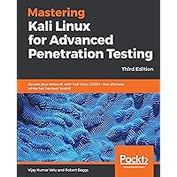Mastering Kali Linux for Advanced Penetration Testing: Secure your network with Kali Linux 2019.1 – the ultimate white hat hackers' toolkit, 3rd Edition Mastering Kali Linux for Advanced Penetration Testing: Secure your network with Kali Linux 2019.1 – the ultimate white hat hackers' toolkit, 3rd Edition Kindle Paperback