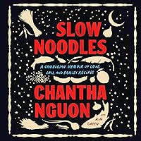 Slow Noodles: A Cambodian Memoir of Love, Loss, and Family Recipes Slow Noodles: A Cambodian Memoir of Love, Loss, and Family Recipes Hardcover Audible Audiobook Kindle