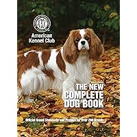 The New Complete Dog Book, 22nd Edition: Official Breed Standards and Profiles for Over 200 Breeds (CompanionHouse Books) American Kennel Club's Bible of Dogs: 920 Pages, 7 Variety Groups, 800 Photos