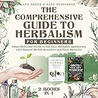 The Comprehensive Guide to Herbalism for Beginners: Grow Medicinal Herbs to Fill Your Herbalist Apothecary with Natural Herbal Remedies and Plant Medicine The Comprehensive Guide to Herbalism for Beginners: Grow Medicinal Herbs to Fill Your Herbalist Apothecary with Natural Herbal Remedies and Plant Medicine Audible Audiobook Hardcover Kindle
