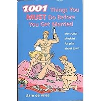 1,001 Things You Must Do Before You Get Married 1,001 Things You Must Do Before You Get Married Paperback