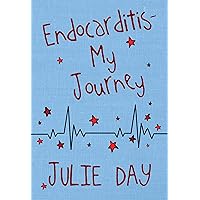 Endocarditis - My Journey Endocarditis - My Journey Kindle Paperback