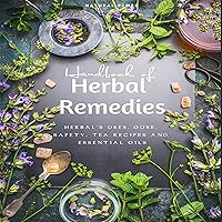 Handbook of Herbal Remedies: Herbal’s Uses, Dose, Safety, Tea Recipes and Essential Oils Handbook of Herbal Remedies: Herbal’s Uses, Dose, Safety, Tea Recipes and Essential Oils Audible Audiobook