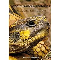 Mediterranean Tortoises, Where and How they Live in the Wild Mediterranean Tortoises, Where and How they Live in the Wild Paperback