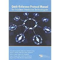 Quick Reference Protocol Manual for Nuclear Medicine Technologists Quick Reference Protocol Manual for Nuclear Medicine Technologists Paperback