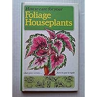 How to Care for Your Foliage Houseplants (How to Care for Your Houseplants) How to Care for Your Foliage Houseplants (How to Care for Your Houseplants) Board book