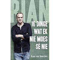 Rian: 16 dinge wat ek nie moes sê nie (Afrikaans Edition) Rian: 16 dinge wat ek nie moes sê nie (Afrikaans Edition) Kindle