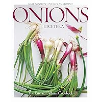 Onions Etcetera: The Essential Allium Cookbook Onions Etcetera: The Essential Allium Cookbook Hardcover Kindle