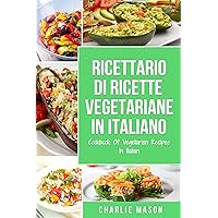 Ricettario Di Ricette Vegetariane In Italiano/ Cookbook Of Vegetarian Recipes In Italian (Italian Edition) Ricettario Di Ricette Vegetariane In Italiano/ Cookbook Of Vegetarian Recipes In Italian (Italian Edition) Kindle Paperback