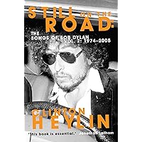 Still on the Road: The Songs of Bob Dylan Vol. 2 1974-2008 Still on the Road: The Songs of Bob Dylan Vol. 2 1974-2008 Kindle Hardcover Paperback