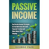 Passive Income: Top Passive Income Ideas for the Motivated who want Financial Freedom and Make Money while sleeping (Financial Freedom Lifestyle Book 1) Passive Income: Top Passive Income Ideas for the Motivated who want Financial Freedom and Make Money while sleeping (Financial Freedom Lifestyle Book 1) Kindle Audible Audiobook Paperback