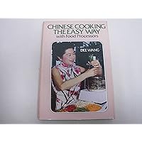 Chinese Cooking the Easy Way With Food Processors Chinese Cooking the Easy Way With Food Processors Mass Market Paperback