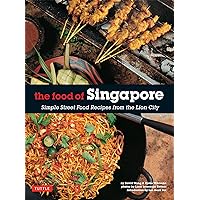 Food of Singapore: Simple Street Food Recipes from the Lion City Food of Singapore: Simple Street Food Recipes from the Lion City Kindle Paperback
