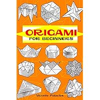 Origami for Beginners (Dover Origami Papercraft) Origami for Beginners (Dover Origami Papercraft) Paperback Mass Market Paperback