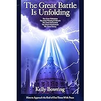 The Great Battle Is Unfolding: How to Approach the End of Our Times with Peace The Great Battle Is Unfolding: How to Approach the End of Our Times with Peace Paperback Kindle